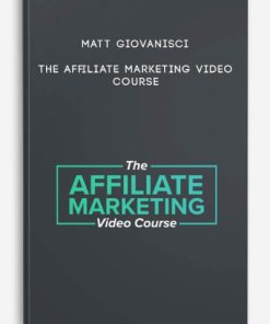 Matt Giovanisci – The Affiliate Marketing Video Course | Available Now !