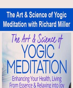 The Art & Science of Yogic Meditation with Richard Miller | Available Now !