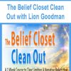 The Belief Closet Clean Out with Lion Goodman | Available Now !