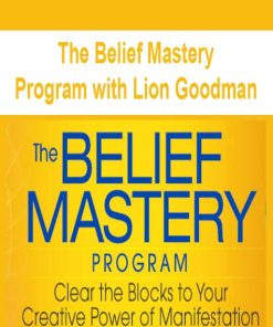 The Belief Mastery Program with Lion Goodman | Available Now !