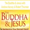 The Buddha & Jesus with Andrew Harvey & Robert Thurman | Available Now !