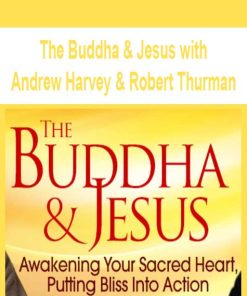 The Buddha & Jesus with Andrew Harvey & Robert Thurman | Available Now !