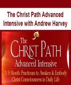 The Christ Path Advanced Intensive with Andrew Harvey | Available Now !