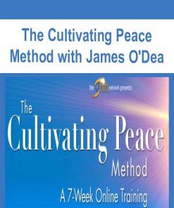 The Cultivating Peace Method with James O’Dea | Available Now !