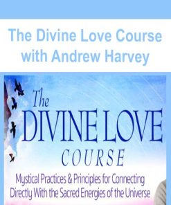 The Divine Love Course with Andrew Harvey | Available Now !