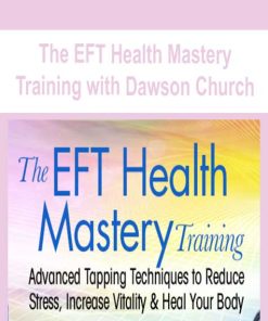 The EFT Health Mastery Training with Dawson Church | Available Now !