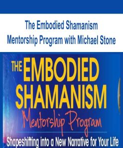 The Embodied Shamanism Mentorship Program with Michael Stone | Available Now !