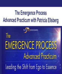 The Emergence Process Advanced Practicum with Patricia Ellsberg | Available Now !