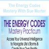 The Energy Codes Mastery With Sue Morter | Available Now !