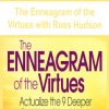 The Enneagram of the Virtues with Russ Hudson | Available Now !