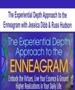 The Experiential Depth Approach to the Enneagram with Jessica Dibb & Russ Hudson | Available Now !