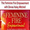 The Feminine Fire Empowerment with Devaa Haley Mitchell | Available Now !