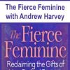 The Fierce Feminine with Andrew Harvey | Available Now !