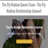 The Fly Nubian Queen Team – The Fly Nubian Relationship channel | Available Now !