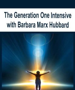 The Generation One Intensive with Barbara Marx Hubbard | Available Now !