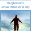 The Higher Guidance Advanced Intensive with Tim Kelley | Available Now !