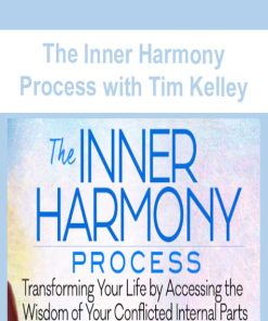 The Inner Harmony Process with Tim Kelley | Available Now !