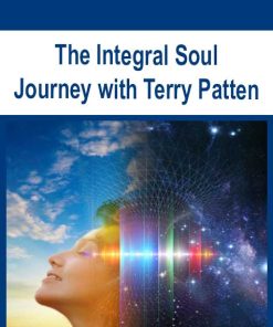 The Integral Soul Journey with Terry Patten | Available Now !