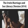 The Irwin Marriage and Sex Library (Version 2014) | Available Now !