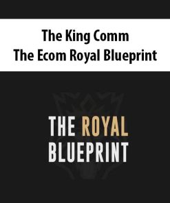 The King Comm – The Ecom Royal Blueprint | Available Now !