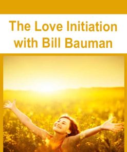 The Love Initiation with Bill Bauman | Available Now !