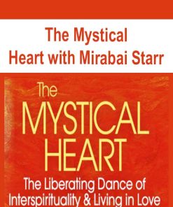 The Mystical Heart with Mirabai Starr | Available Now !