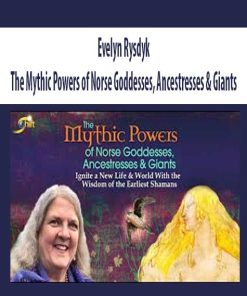 The Mythic Powers of Norse Goddesses, Ancestresses & Giants – Evelyn Rysdyk | Available Now !