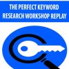 THE PERFECT KEYWORD RESEARCH WORKSHOP REPLAY | Available Now !