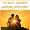 The Power of Love with Lion Goodman and Carista Luminare | Available Now !