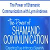 The Power of Shamanic Communication with Lynn Andrews | Available Now !