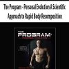 The Program – Personal Evolution A Scientific Approach to Rapid Body Recomposition | Available Now !