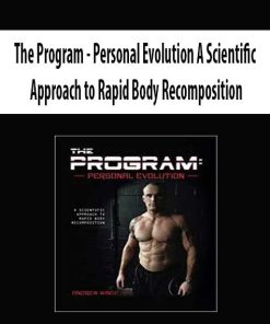 The Program – Personal Evolution A Scientific Approach to Rapid Body Recomposition | Available Now !