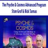 The Psyche & Cosmos Advanced Program – Stan Grof & Rick Tarnas | Available Now !