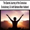 The Sacred Journey of the Conscious Evolutionary 3.0 with Barbara Marx Hubbard | Available Now !