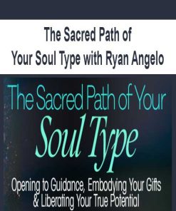 The Sacred Path of Your Soul Type with Ryan Angelo | Available Now !