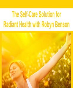 The Self-Care Solution for Radiant Health with Robyn Benson | Available Now !