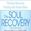 The Soul Recovery Training with Robert Moss | Available Now !