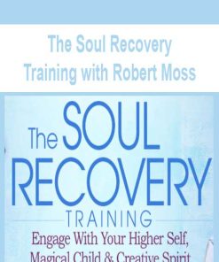 The Soul Recovery Training with Robert Moss | Available Now !