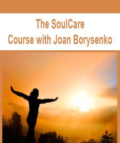 The SoulCare Course with Joan Borysenko | Available Now !