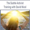 The Subtle Activist Training with David Nicol | Available Now !