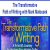 The Transformative Path of Writing with Mark Matousek | Available Now !