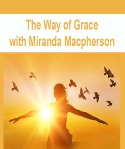 The Way of Grace with Miranda Macpherson | Available Now !