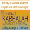 The Way of Kabbalah Advanced Program with Rabbi David Ingber | Available Now !