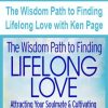 The Wisdom Path to Finding Lifelong Love with Ken Page | Available Now !