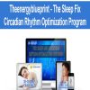 Theenergyblueprint – The Sleep Fix – Circadian Rhythm Optimization Program | Available Now !
