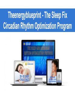 Theenergyblueprint – The Sleep Fix – Circadian Rhythm Optimization Program | Available Now !