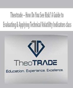 Theotrade – How Do You See Risk? A Guide to Evaluating & Applying Technical Volatility Indicators class | Available Now !