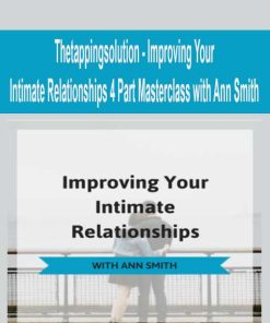 Thetappingsolution – Improving Your Intimate Relationships 4 Part Masterclass with Ann Smith | Available Now !