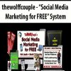 thewolffcouple – “Social Media Marketing for FREE” System | Available Now !