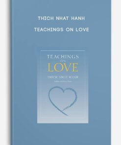 Teachings on Love – Thich Nhat Hanh | Available Now !